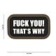101 F*ck You That's Why 3D PVC Patch