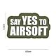 101 Say Yes to Airsoft 3D PVC Patch - Olive