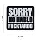 101 Sorry No Hablo Fucktardo 3D PVC Patch 