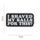 101 I Shaved My Balls For This? 3D PVC Patch